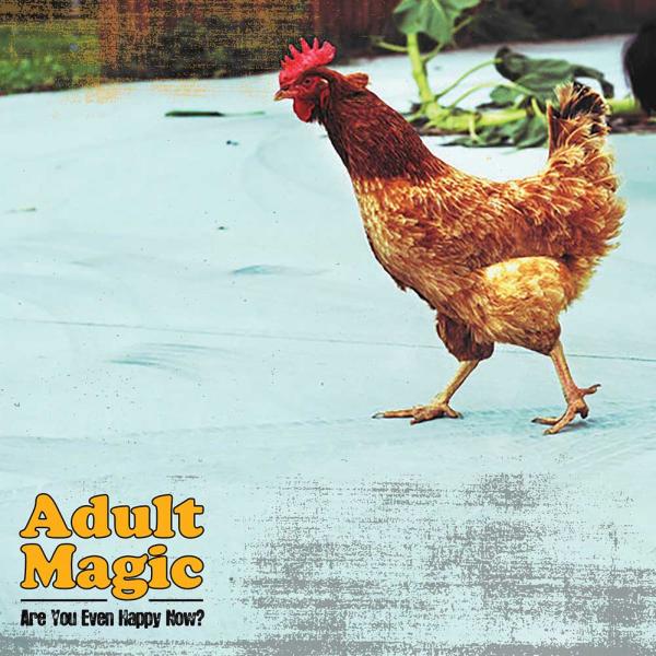 Adult Magic — Are You Even Happy Now?